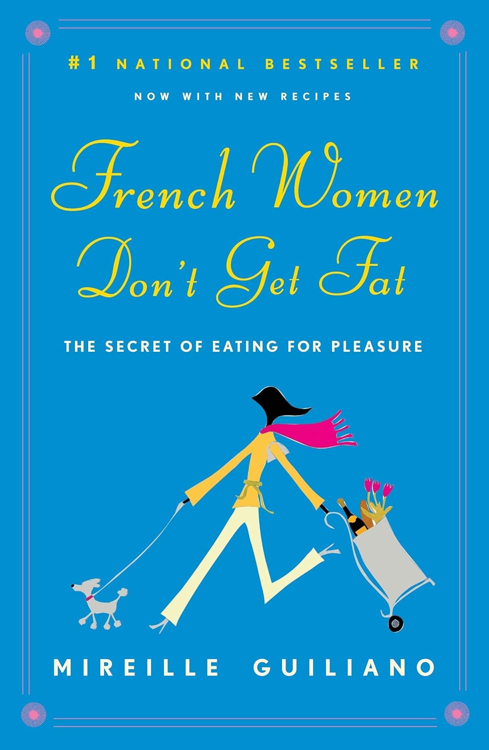 Illustration of the book cover for "French Women Don't Get Fat" by Mireille Guiliano, featuring a woman in a yellow top and pink scarf walking a dog and pushing a shopping cart filled with groceries and flowers.